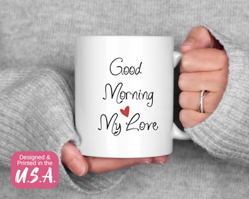 Good Morning My Love Mug 11oz 2 Mug Set | Ceramic Coffee Mug | Romantic Gift